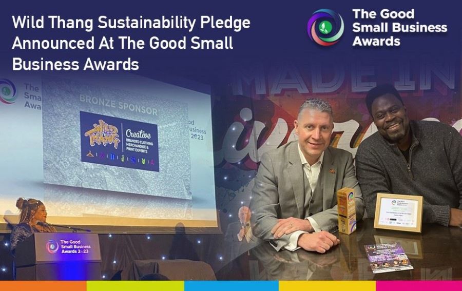 Wild Thang proud to announce our sustainability pledge as part of our sponsorship of The Good Small Business Awards!